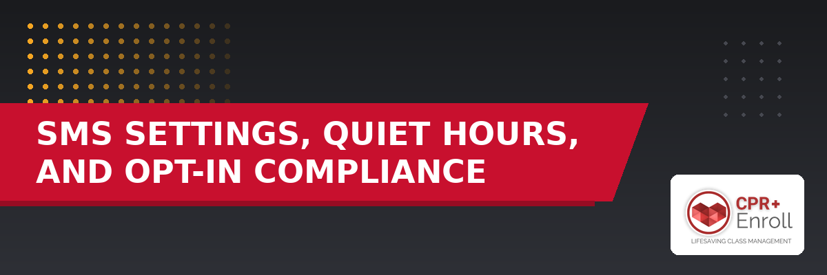 SMS Settings, Quiet Hours, and Opt-In Compliance