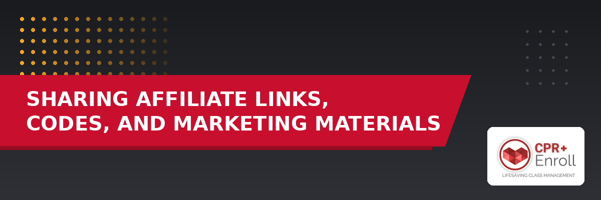 Sharing Affiliate Links, Codes, and Marketing Materials
