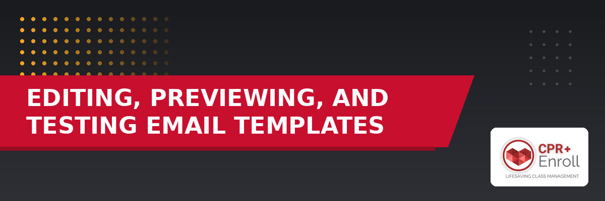 Editing, Previewing, and Testing Email Templates