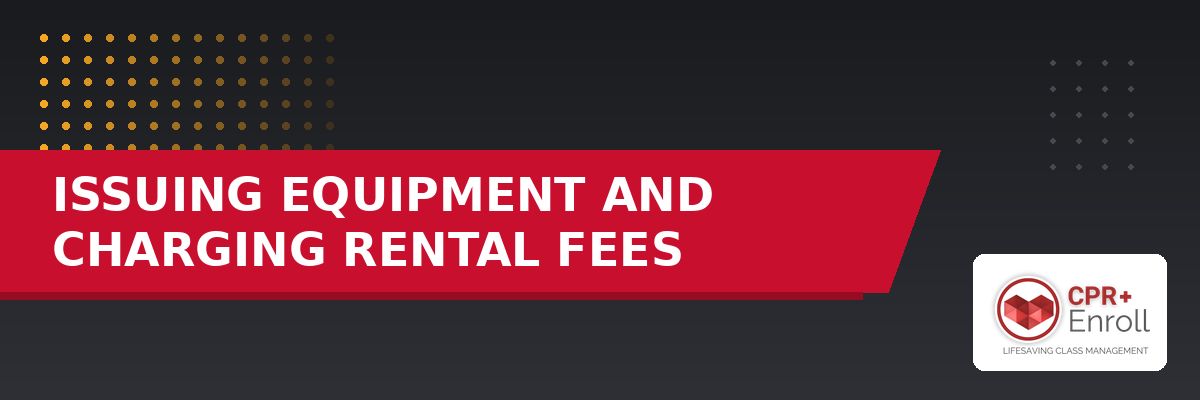 Issuing Equipment and Charging Rental Fees